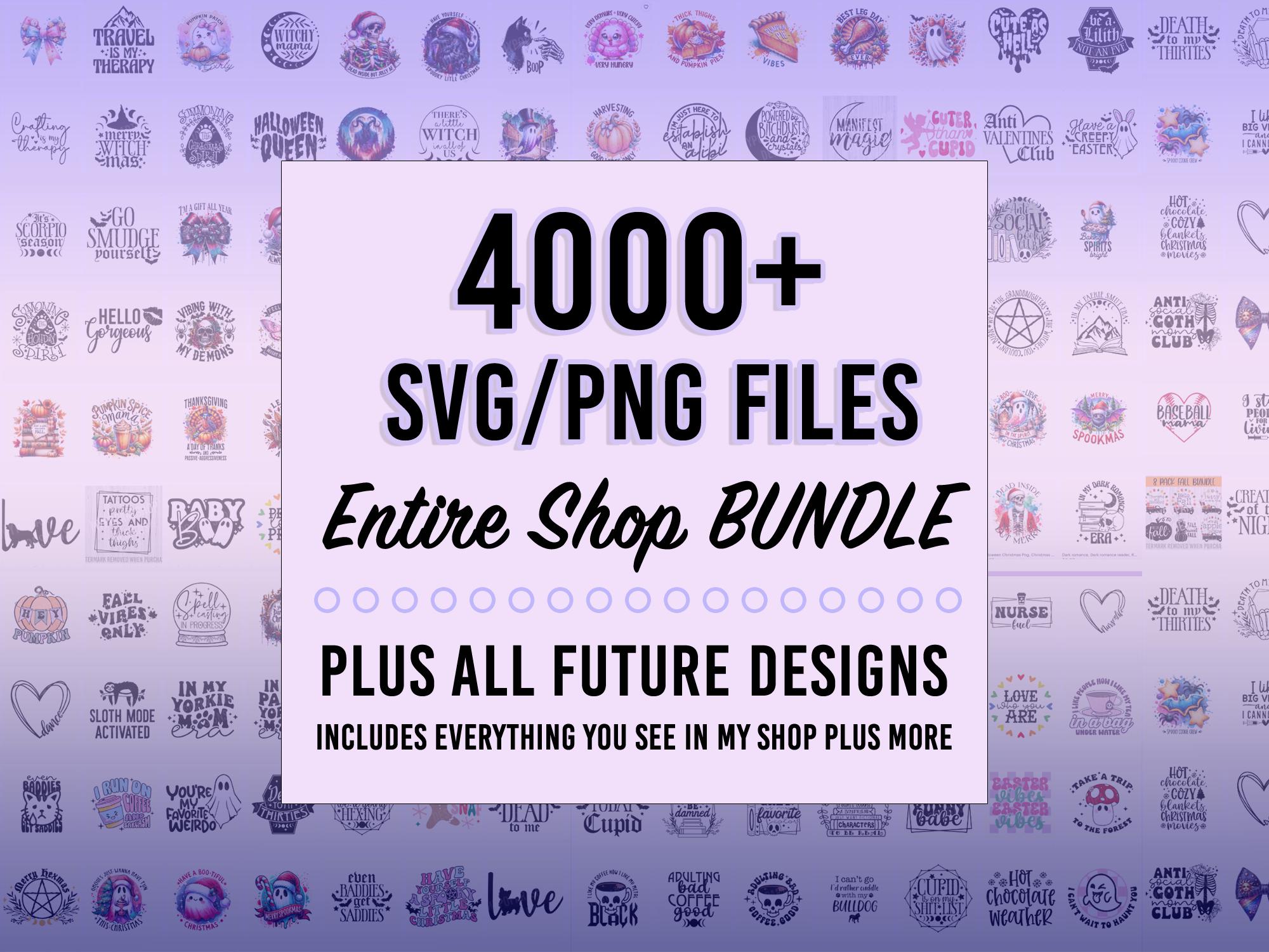 Entire Shop SVG Bundle- Limited Time Offer (4000+ Svgs Plus All Future Designs I Add to My Shop)