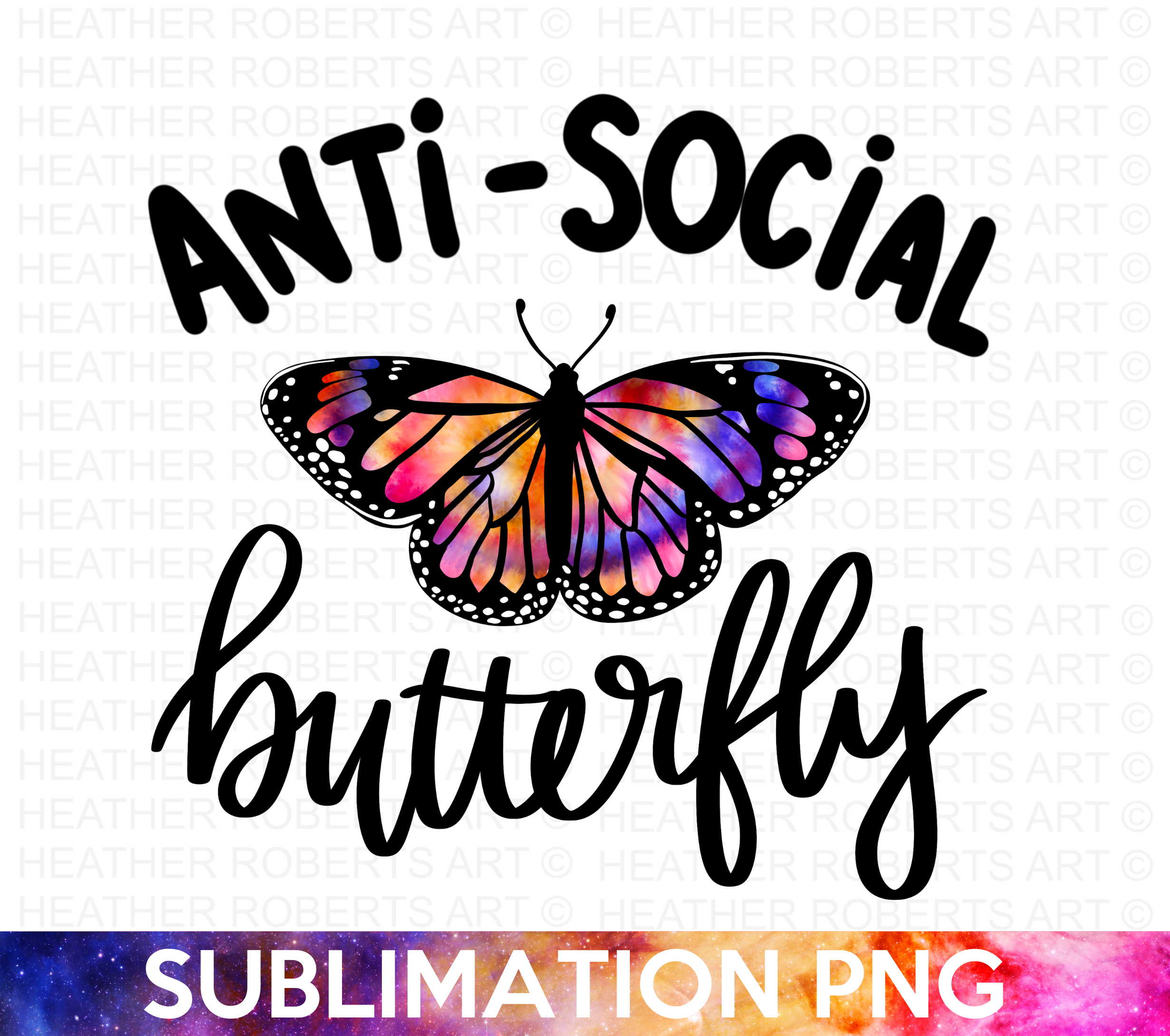 Anti-social Butterfly Tie Dye Sublimation