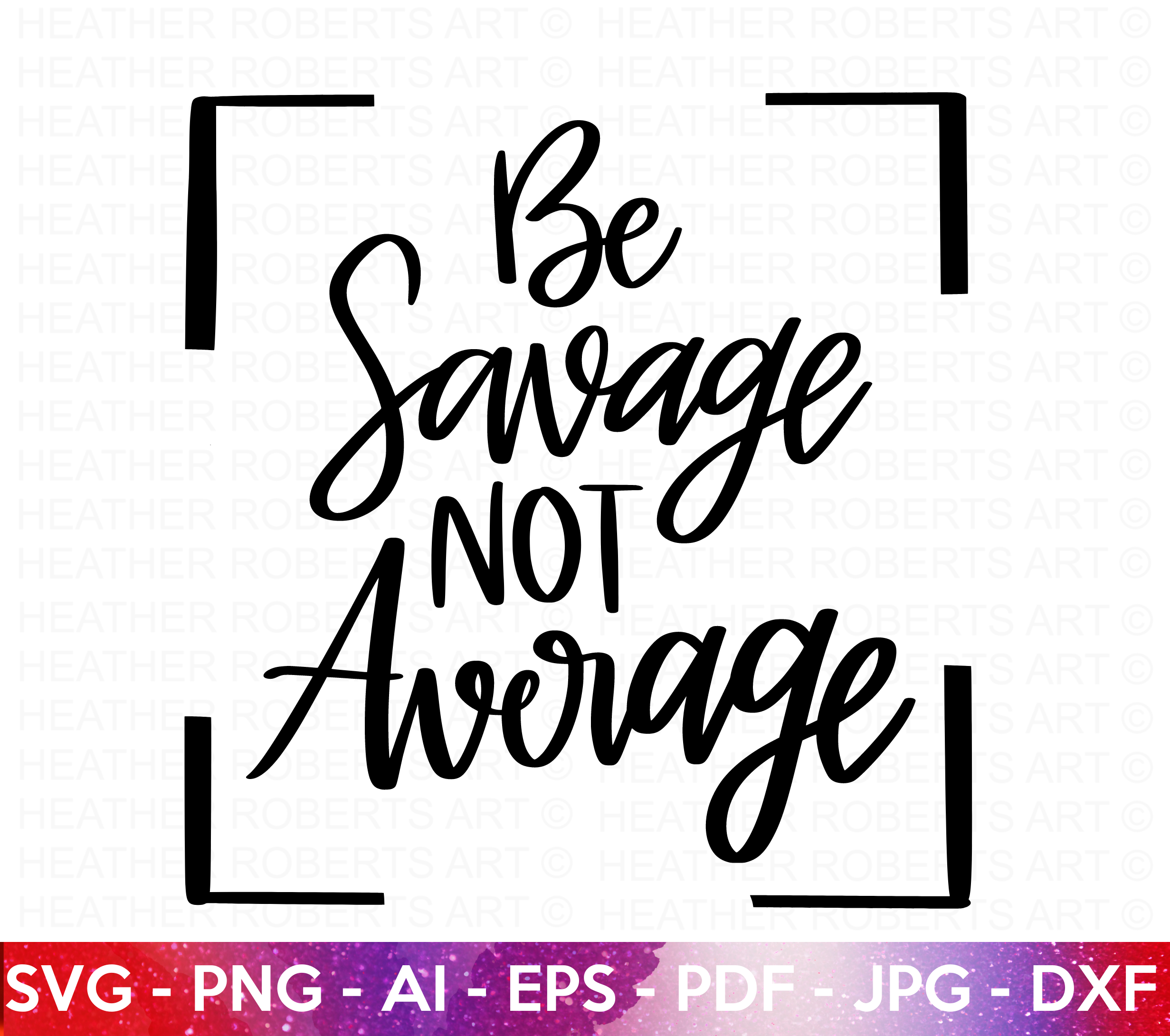 Be Savage Not Average SVG