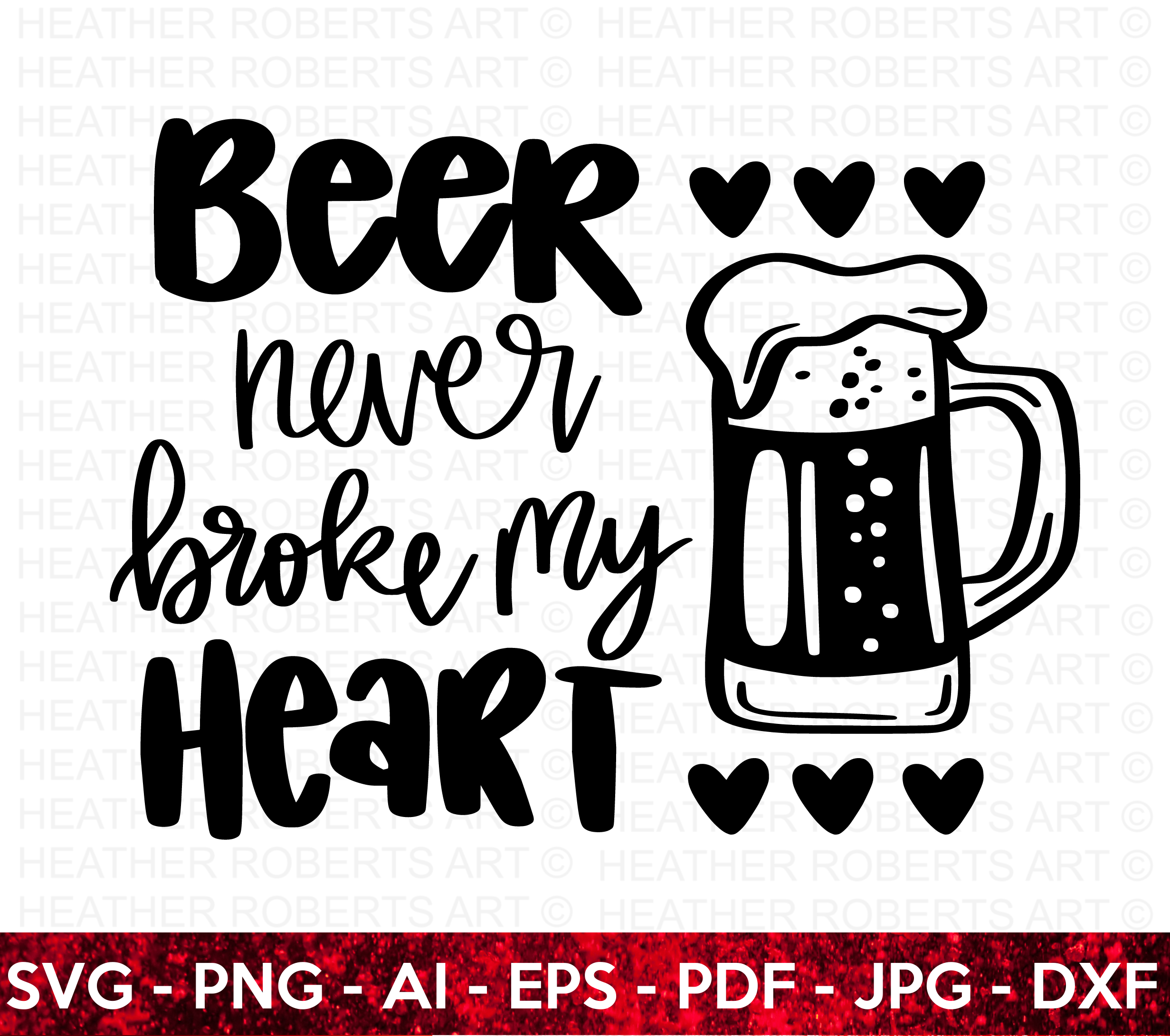 Beer Never Broke My Heart SVG