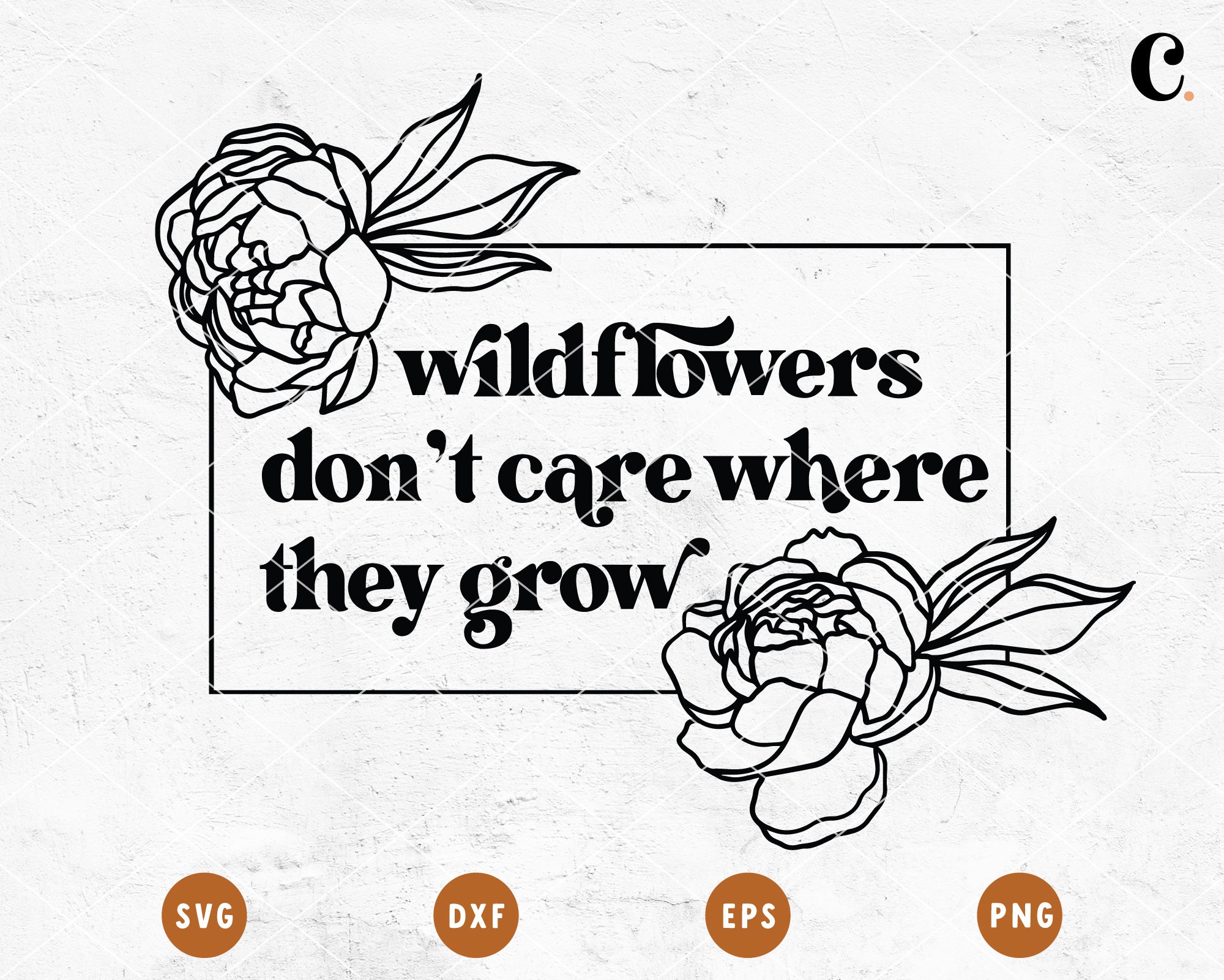 Boho Flower SVG | Wildflowers Don't Care Where They Grow