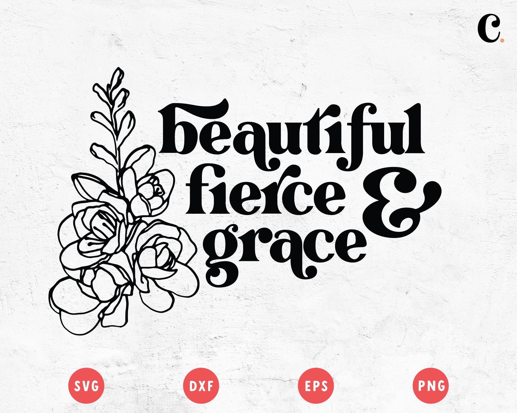 Boho Flower SVG | Beautiful Fierce & Grace