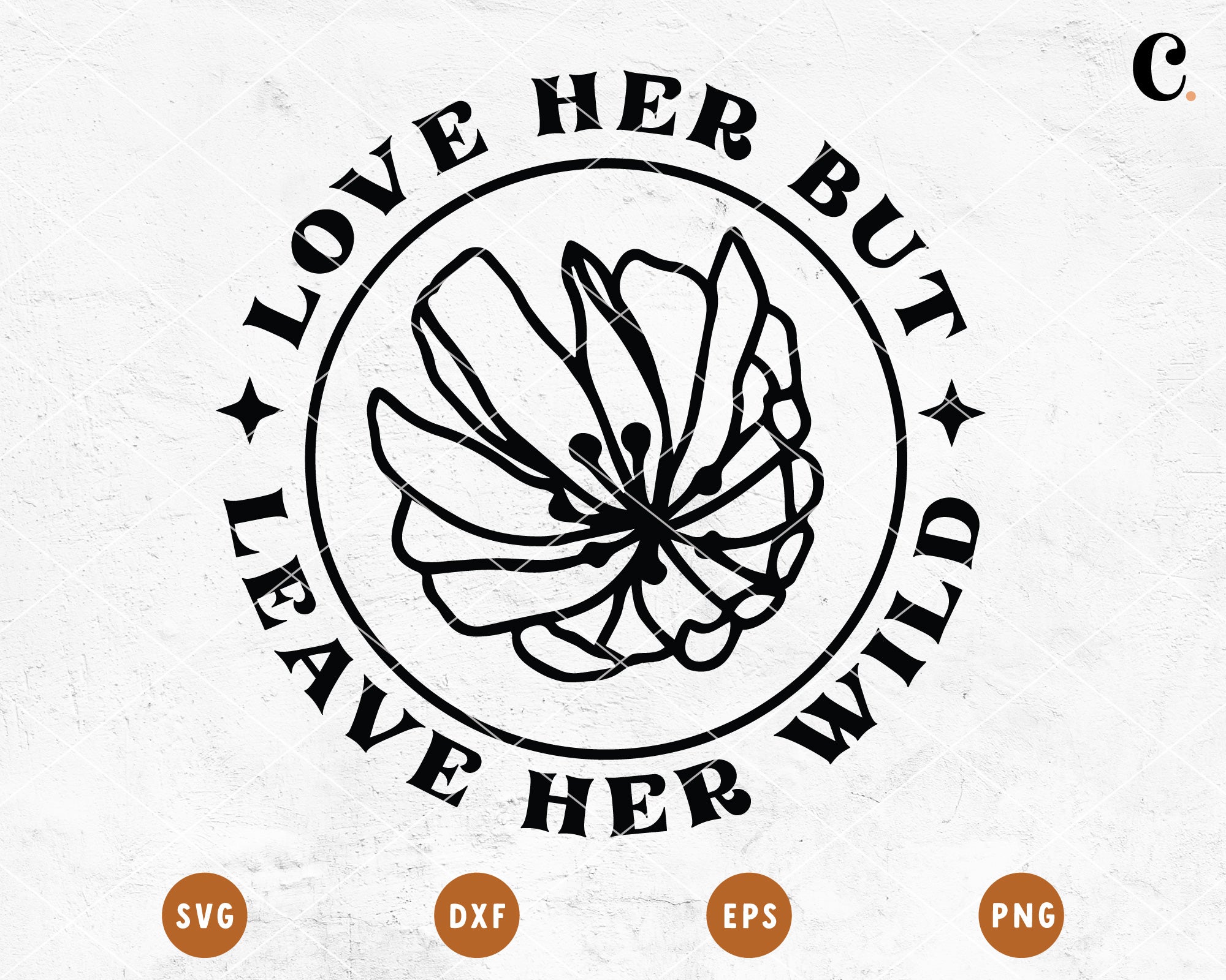 Boho Flower SVG | Love Her But Leave Her Wild