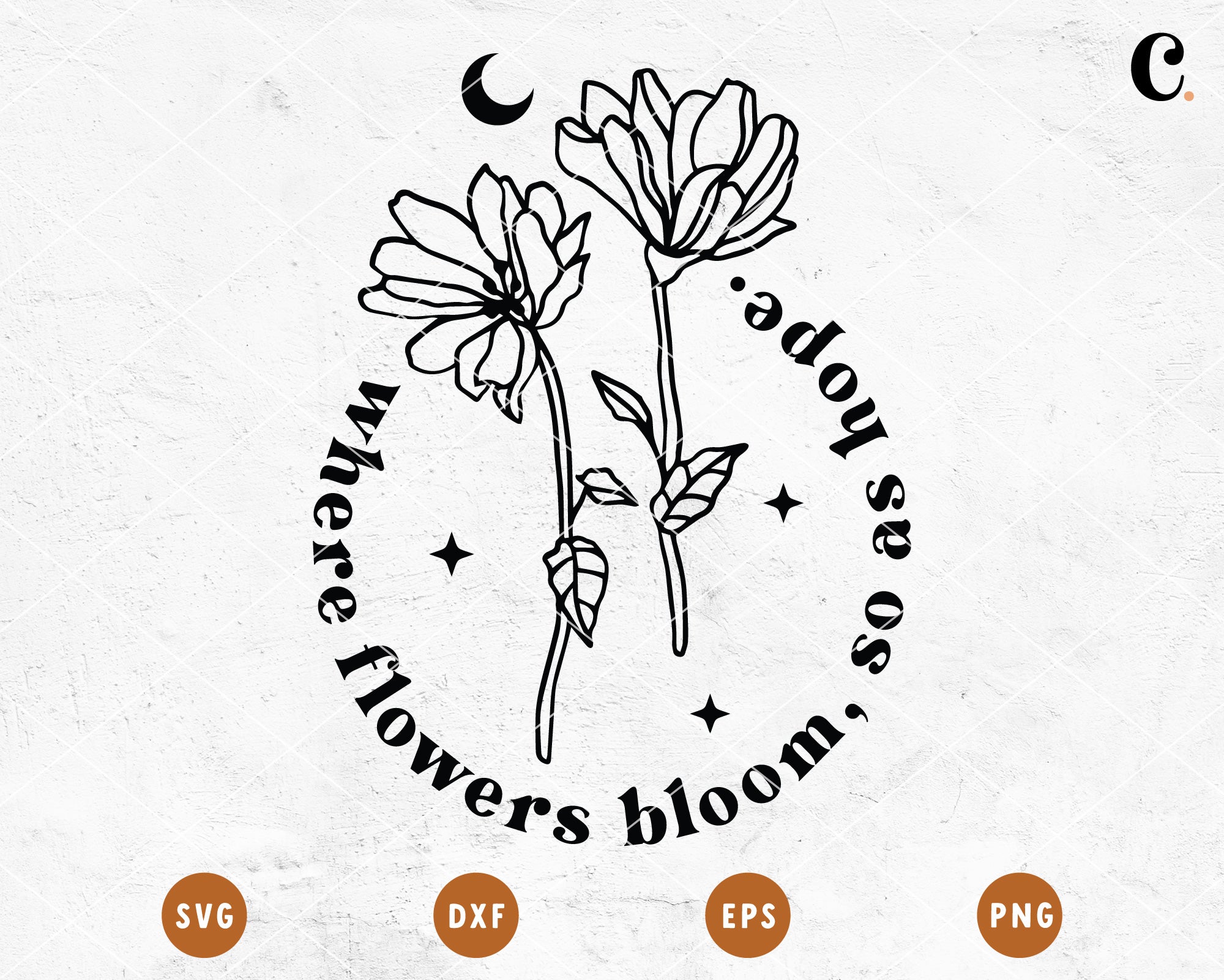 Boho Flower SVG | Where Flowers Bloom So As Hope