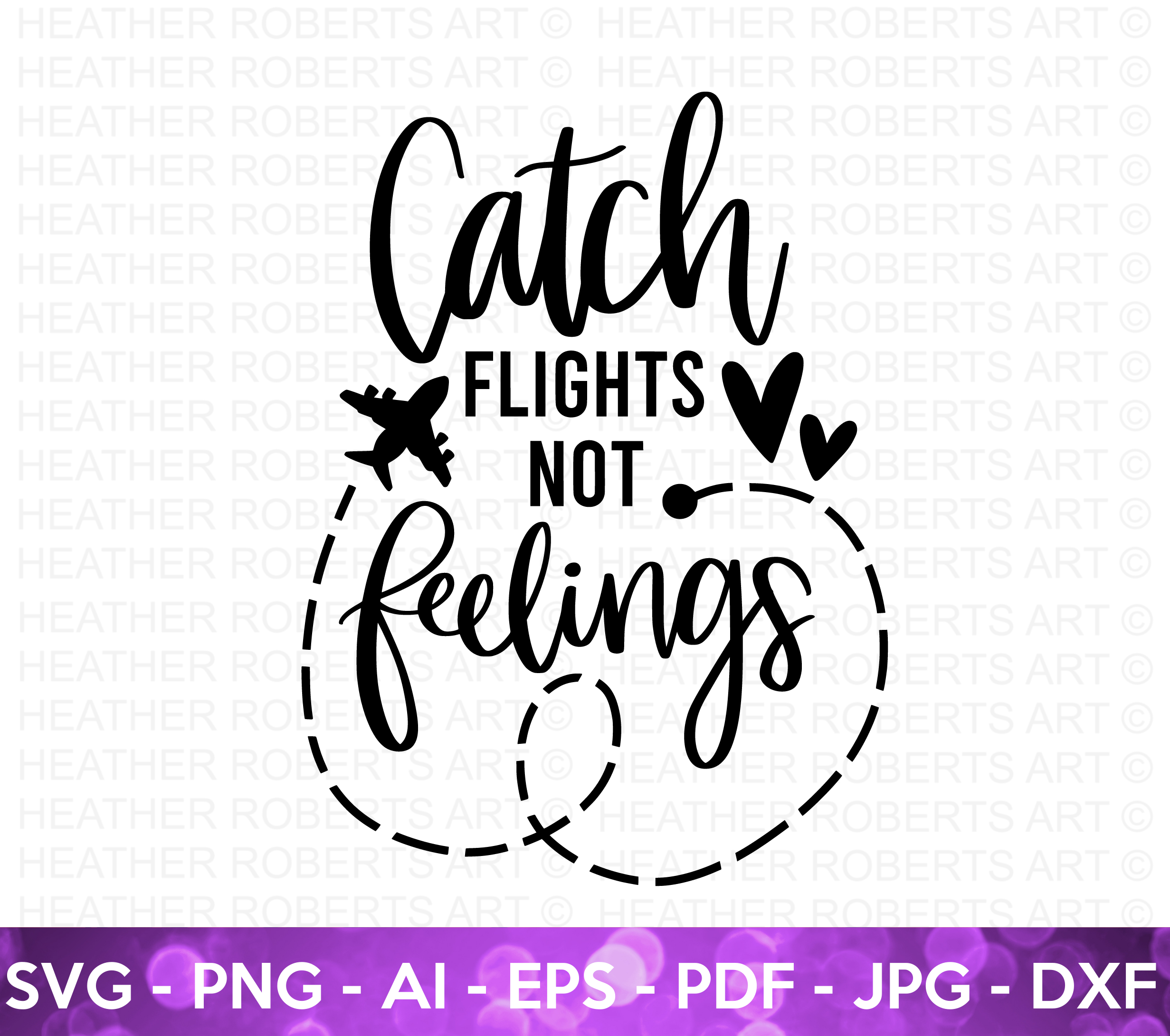 Catch Flights Not Feelings SVG