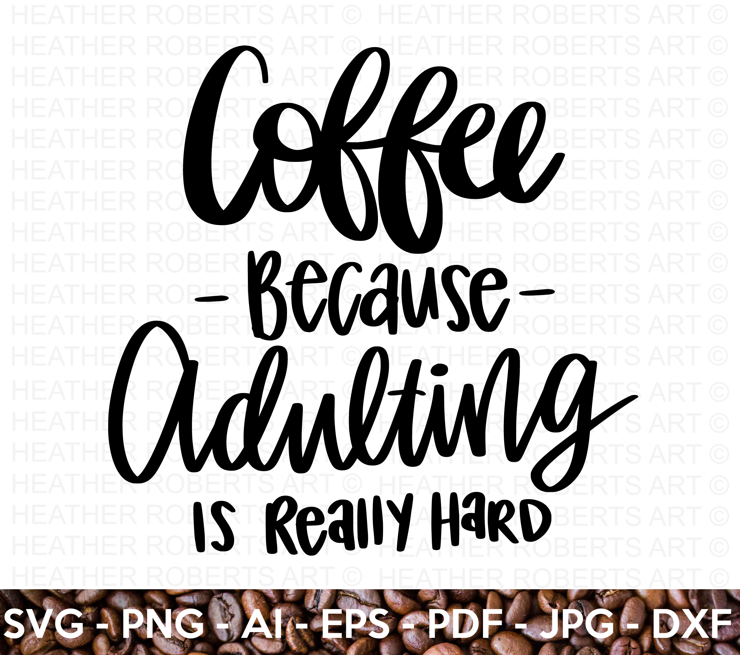 Coffee Because Adulting Is Really Hard SVG