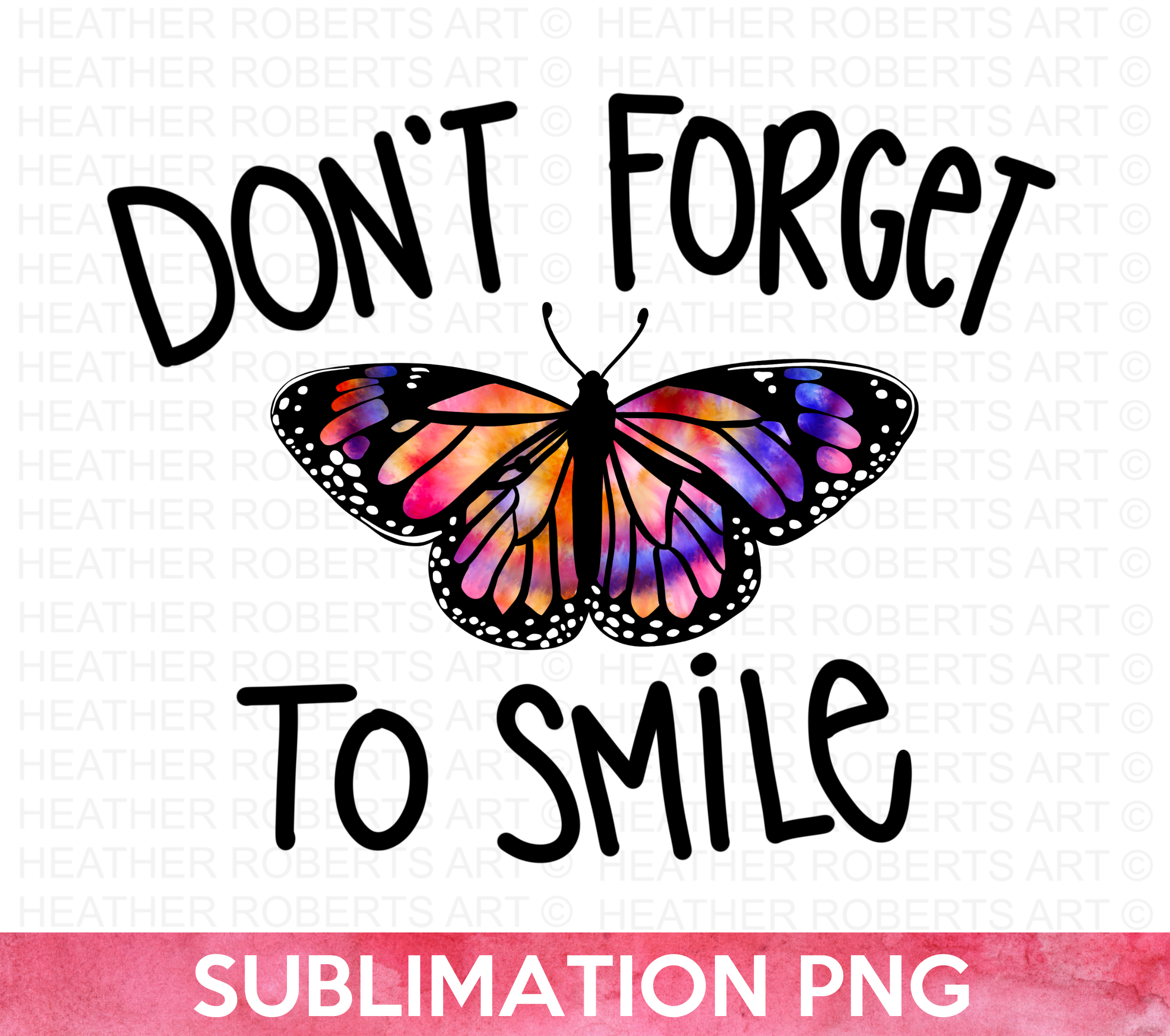 Don't Forget To Smile Tie Dye Sublimation