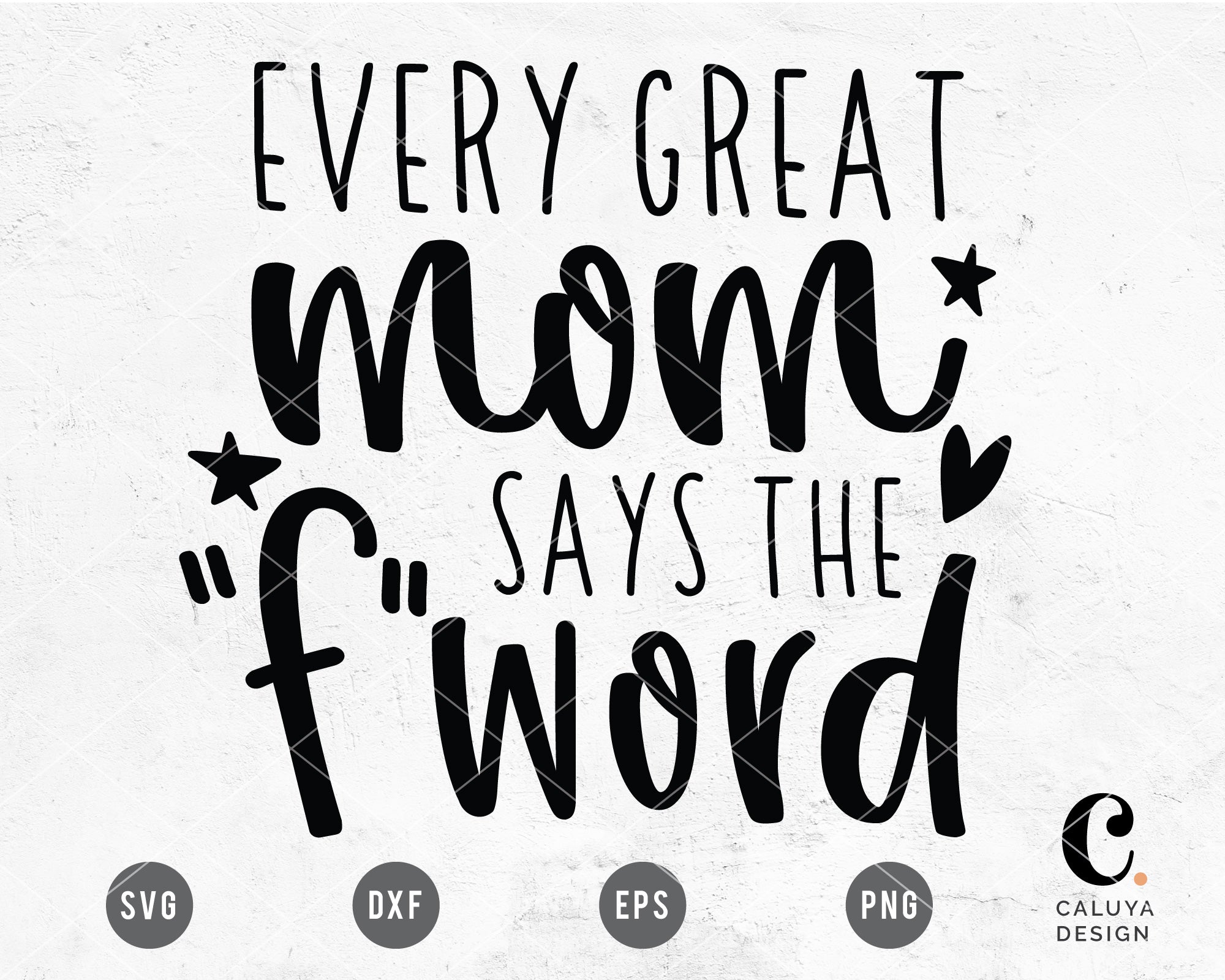 Every Great Mom Says The 'F' Word SVG