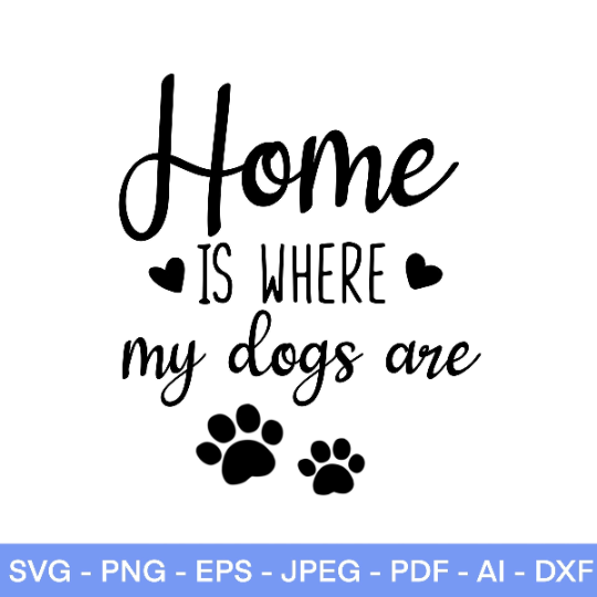 Home Is Where My Dogs Are SVG