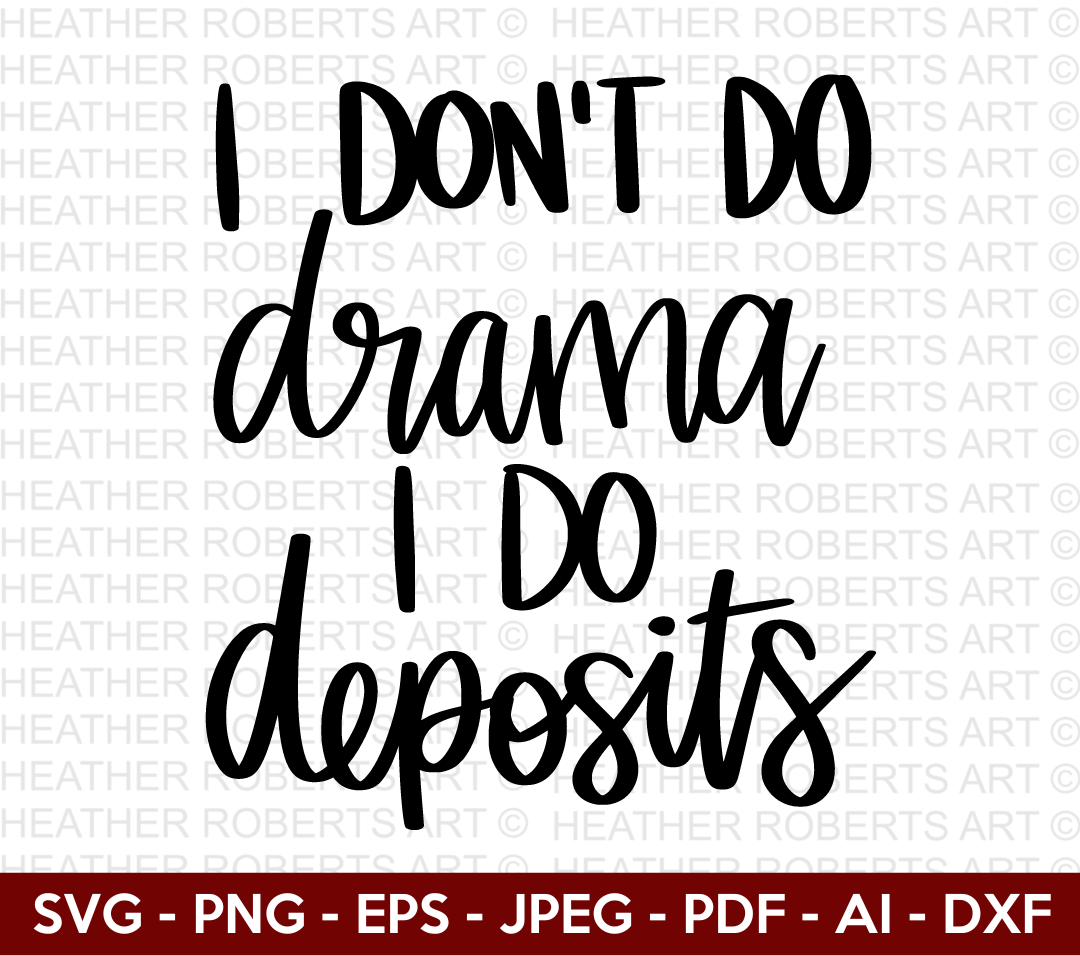 I Don't Do Drama I Do Deposits SVG