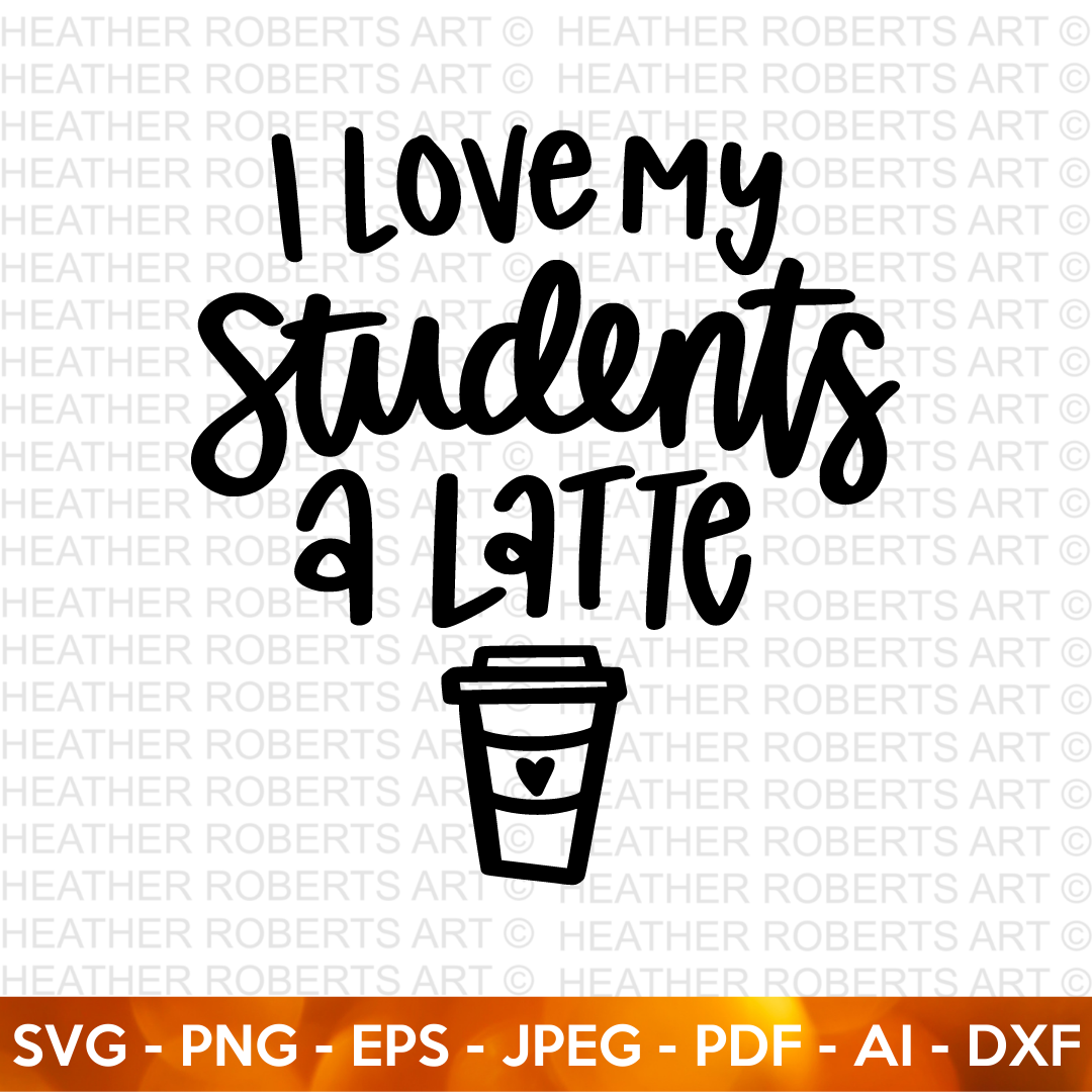 I Love My Students a Latte SVG