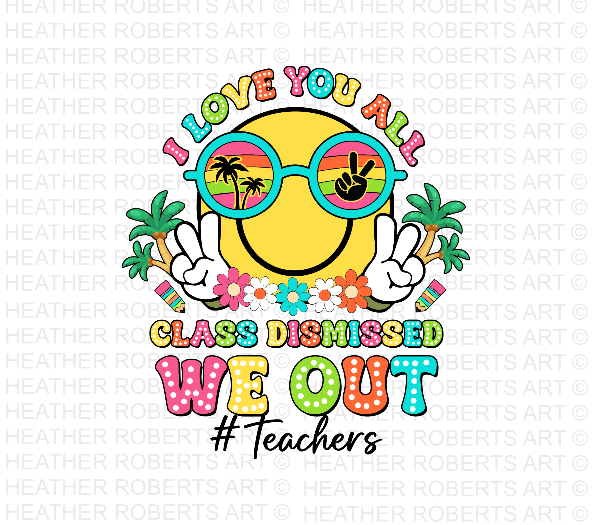 I Love You All Class Dismissed We Out Teachers PNG