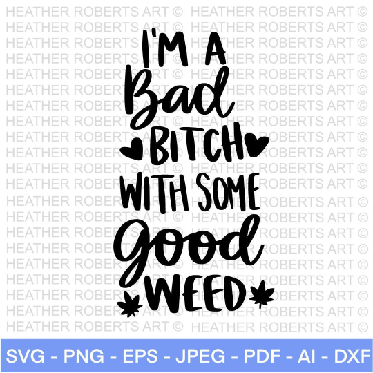 I'm a Bad Bitch with Some Good Weed SVG