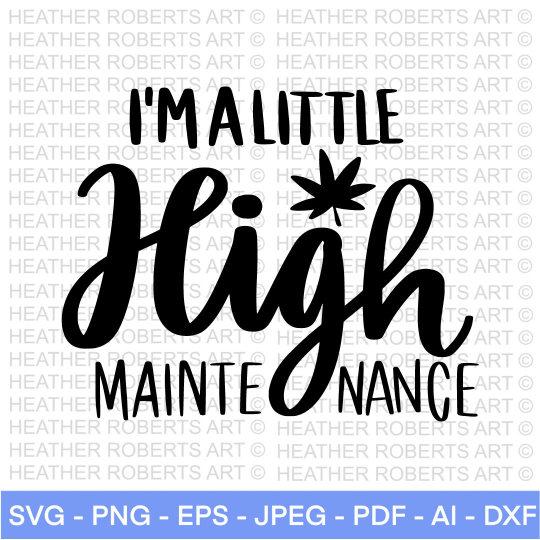 I'm a Little High Maintenance SVG