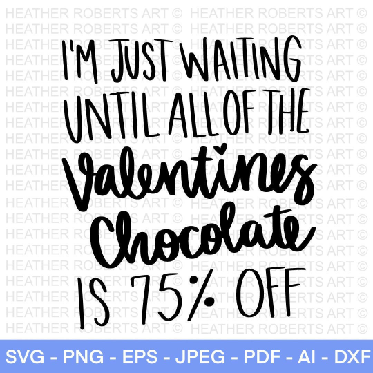 I'm Just Waiting Until Valentine's Chocolate is 75% Off SVG