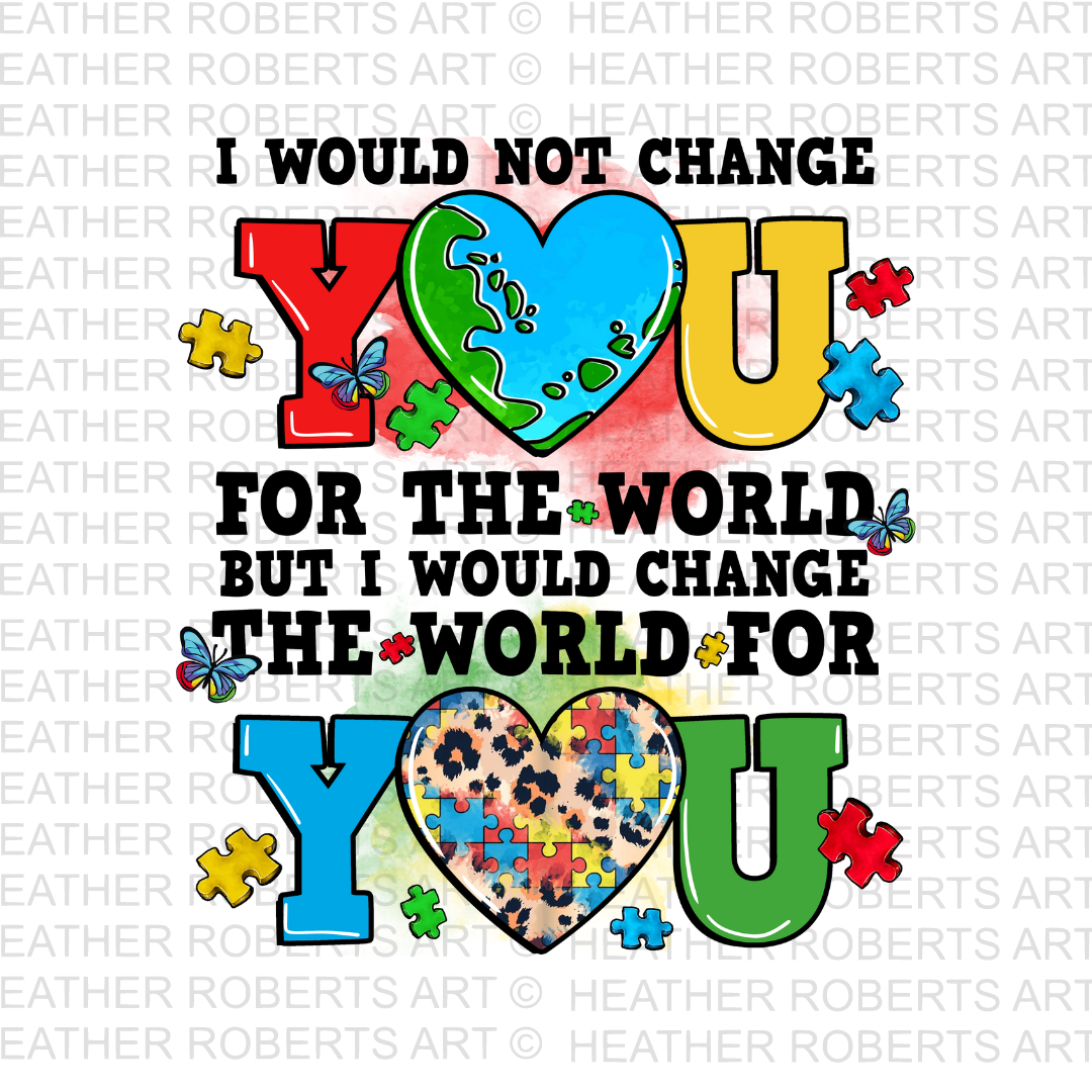 I Would Not Change You For The World PNG