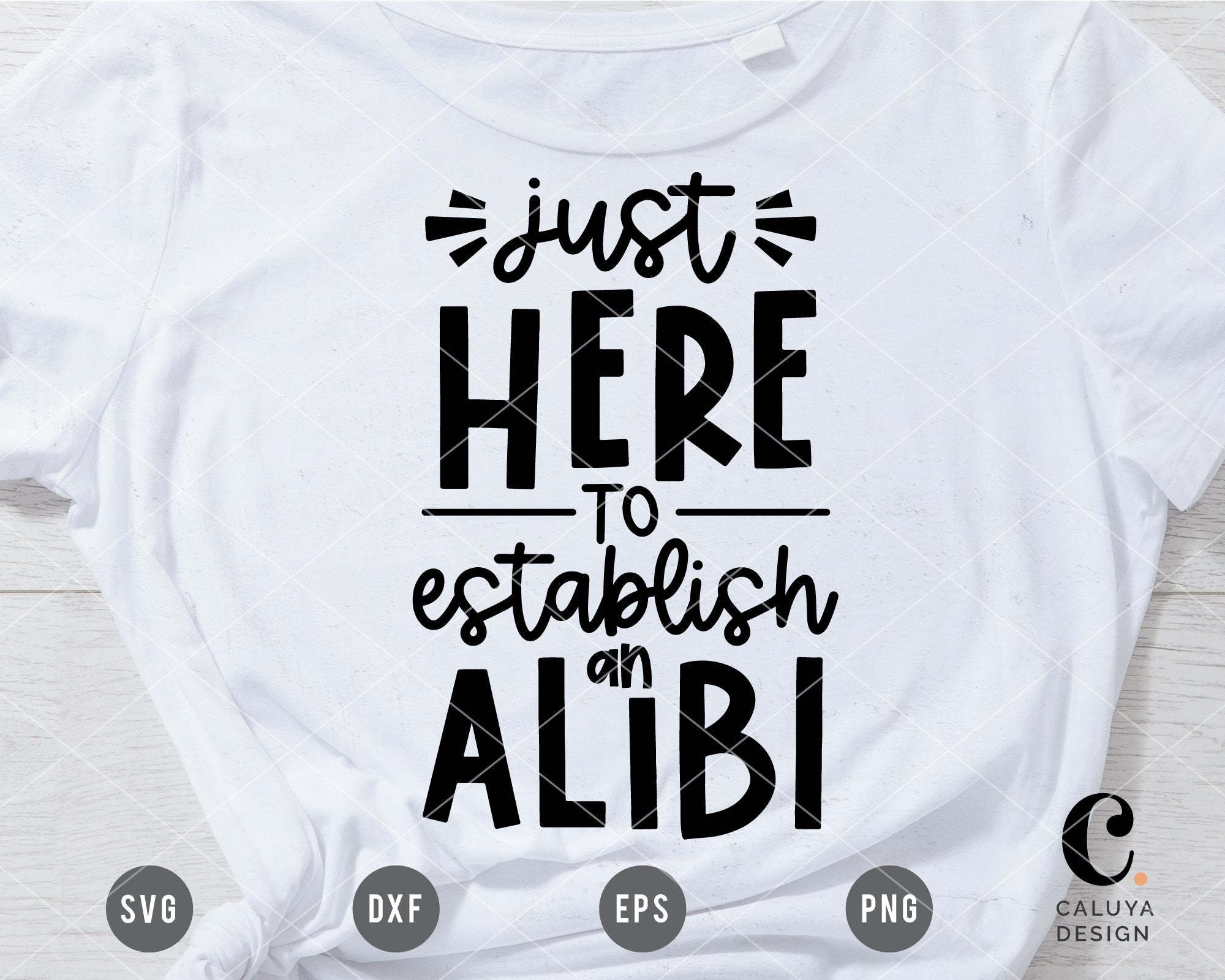 Just Here To Establish An Alibi SVG