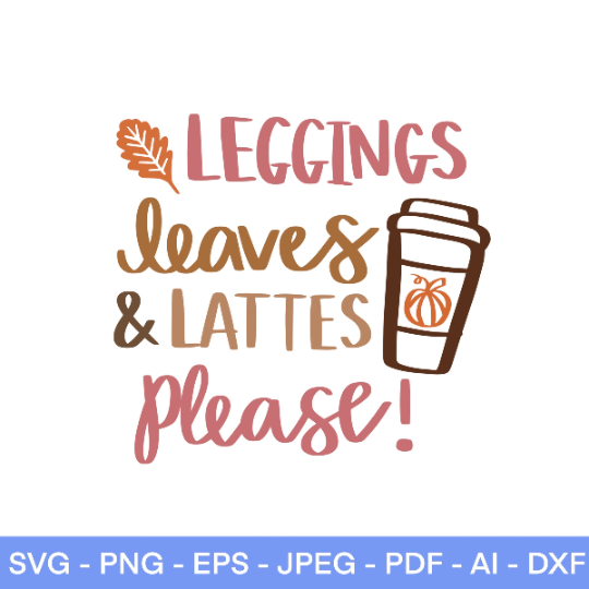 Leggings Leaves Lattes Please SVG