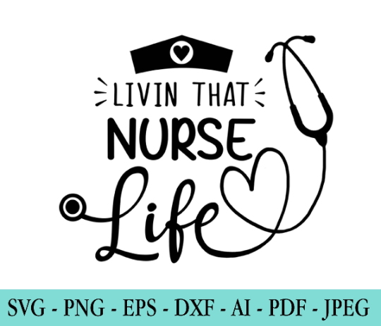 Livin' That Nurse Life SVG