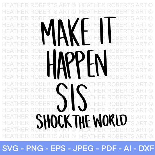 Make It Happen Sis SVG