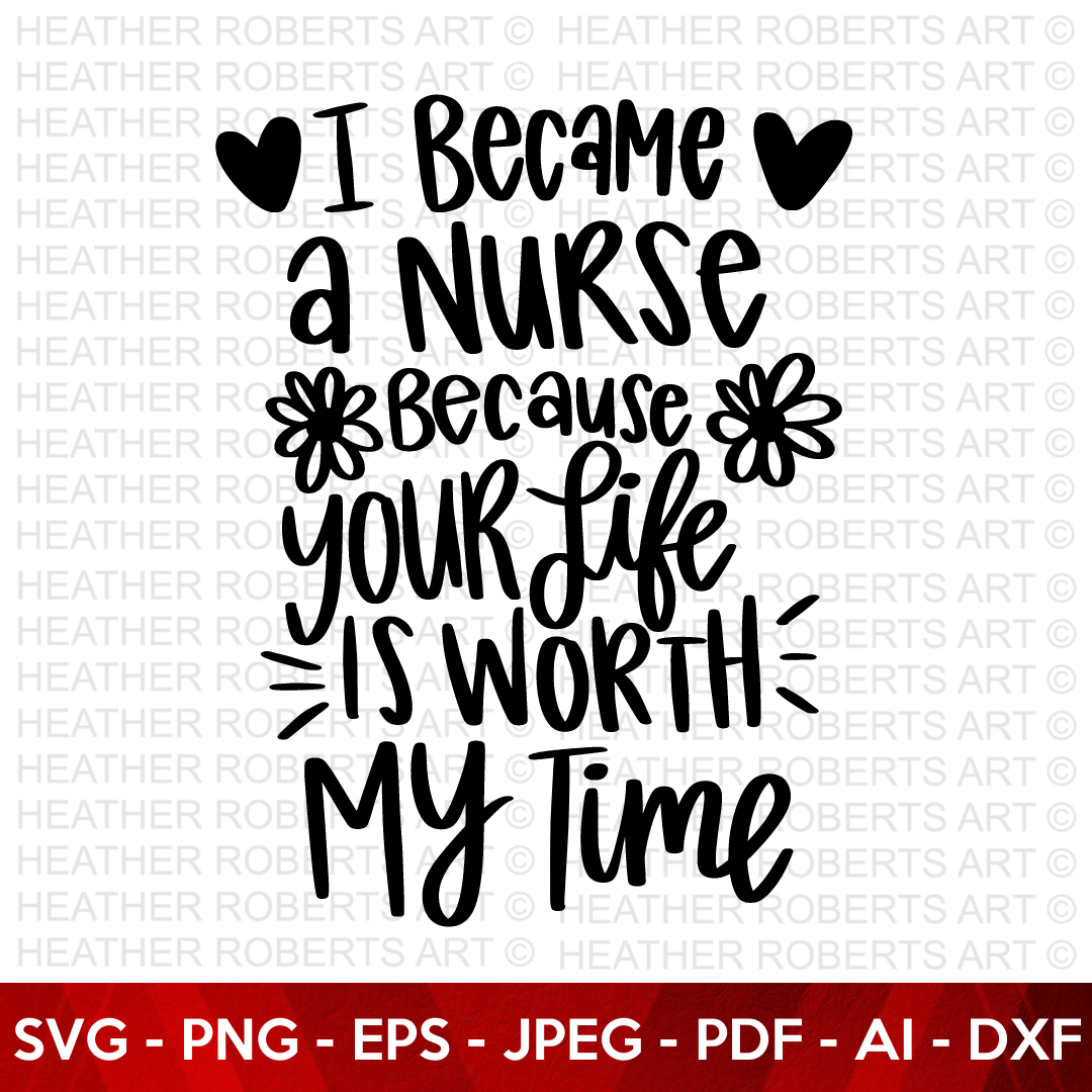 Nurse - Your Life is Worth My Time SVG