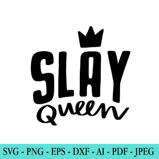 Slay Queen SVG