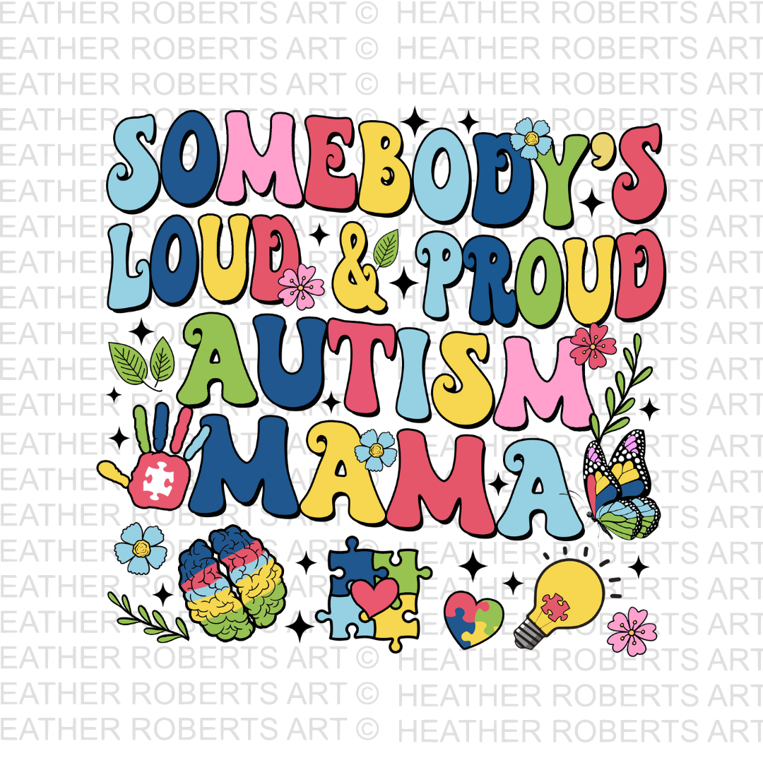 Somebody's Loud Proud Autism Mama PNG