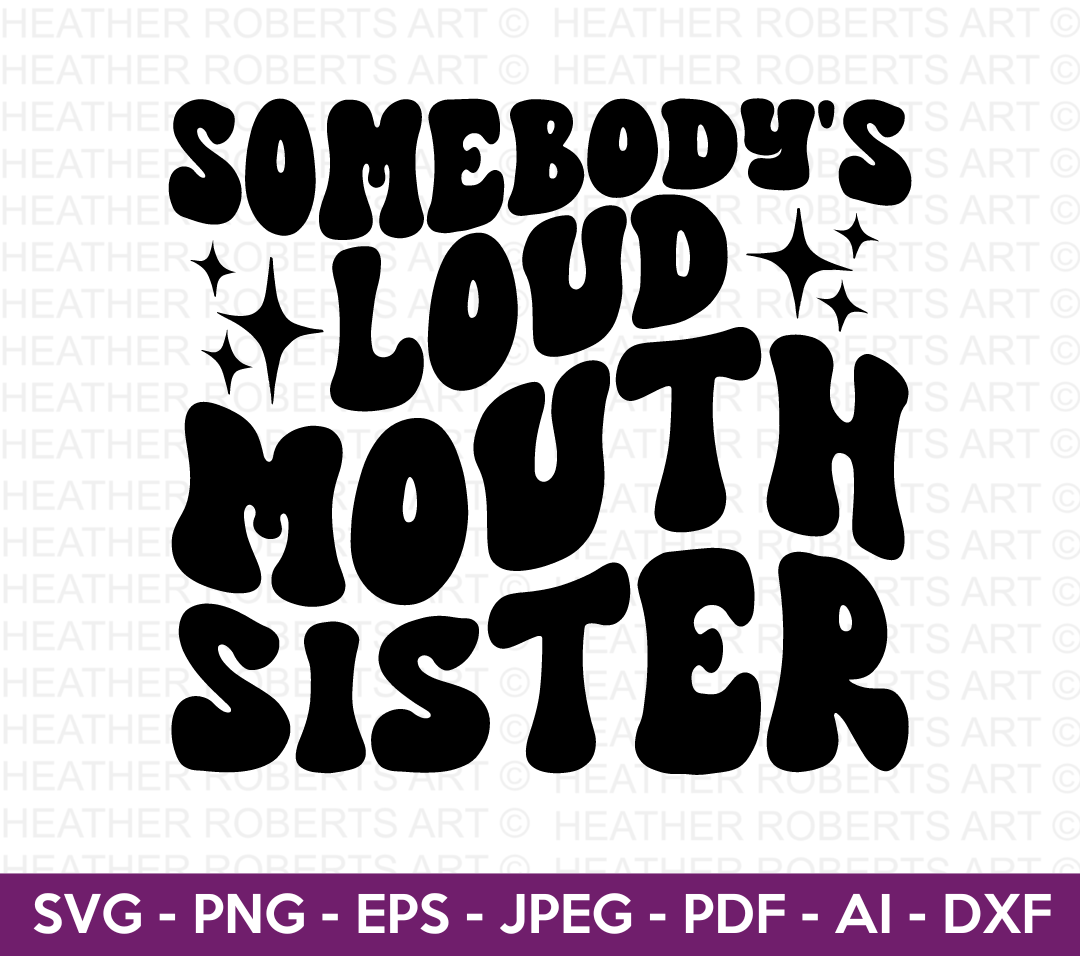 Somebody's Loud Sister SVG