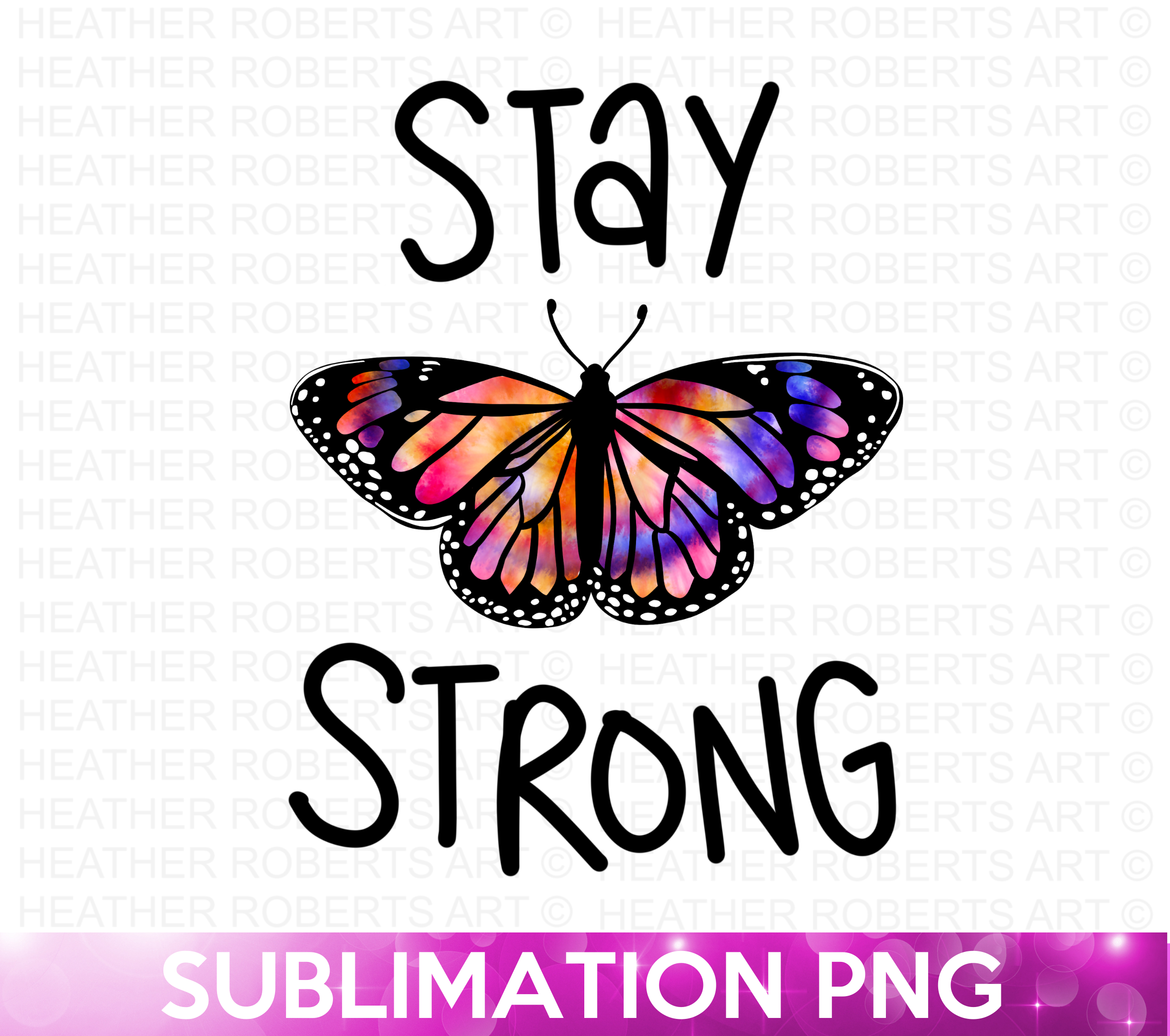 Stay Strong Tie Dye Sublimation