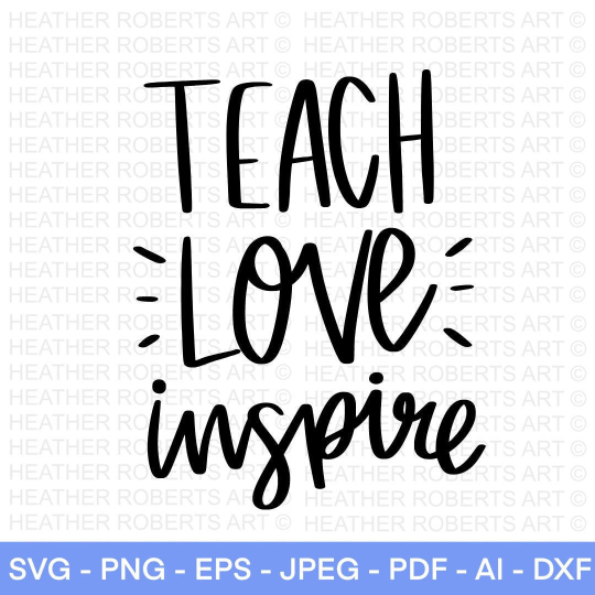 Teach Love Inspire SVG
