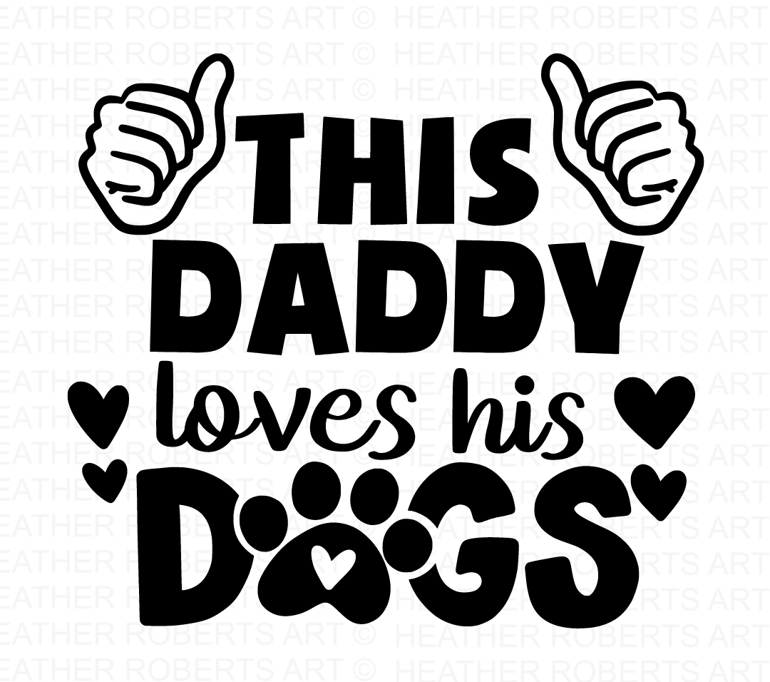 This Daddy Loves His Dogs Svg