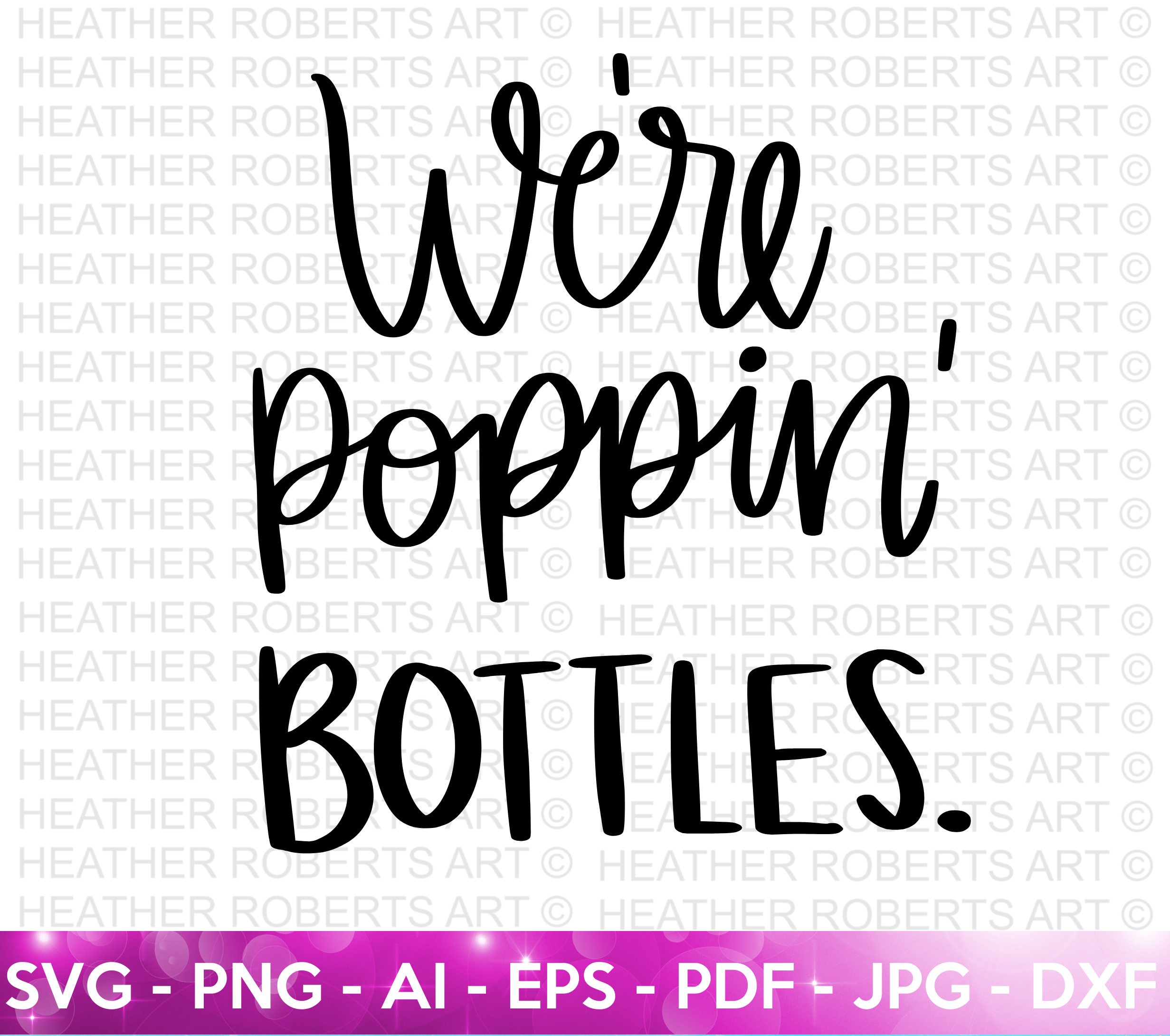 We're Poppin' Bottles SVG