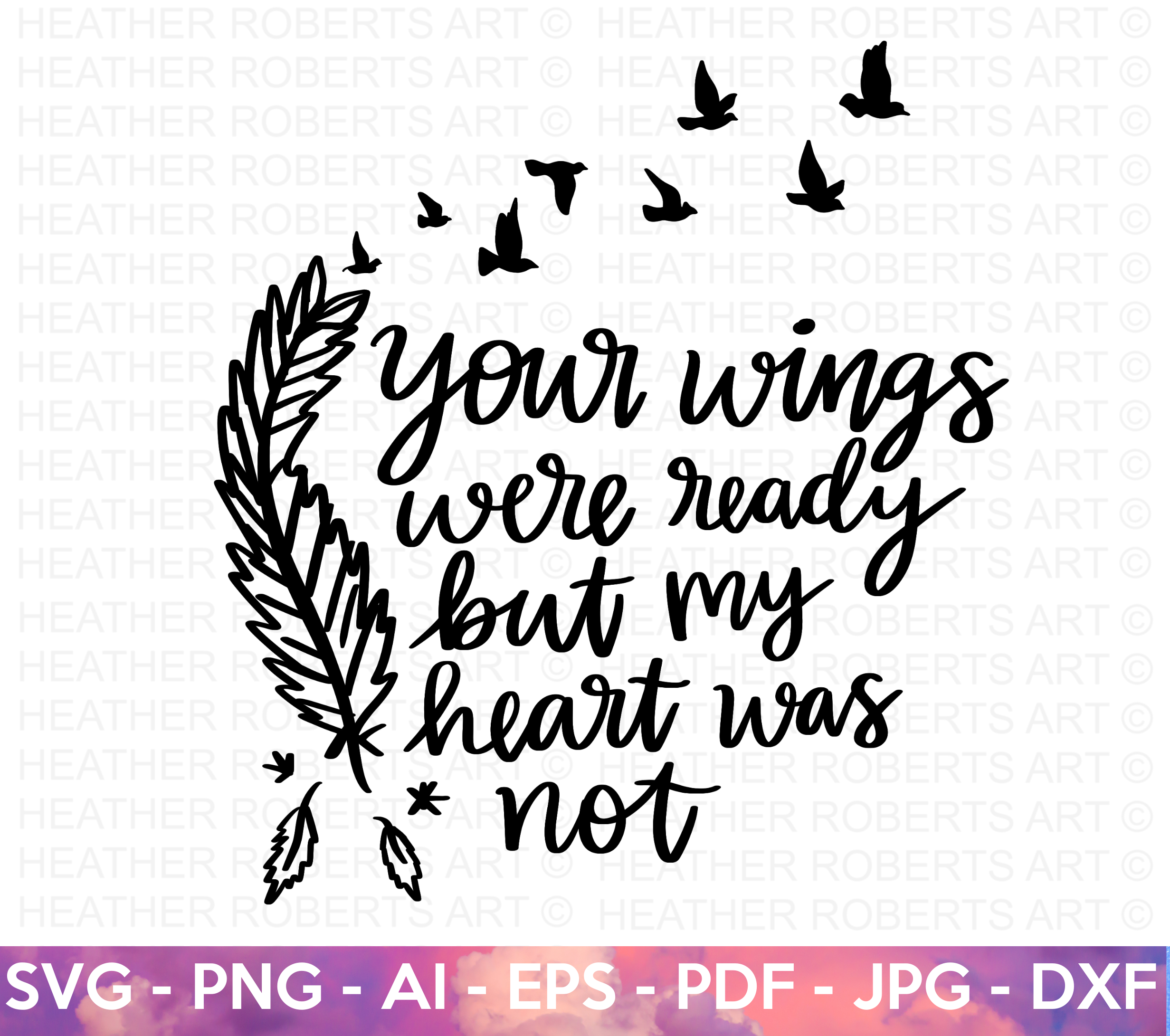 Your Wings Were Ready But My Heart Was Not SVG